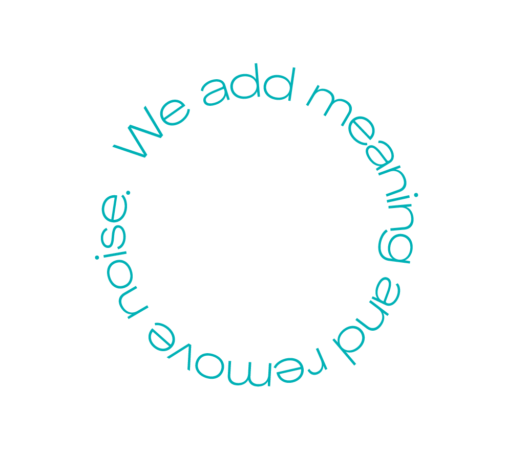 We add meaning and remove noise